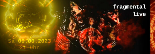 Ticket Ticket: "fragmental" Live-Performance
